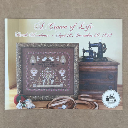 1897 Schoolhouse Samplers - A Crown of Life: Dinah Moorhouse Aged 18, December 30, 1842 -  Physical Chart and/or Roxy Floss