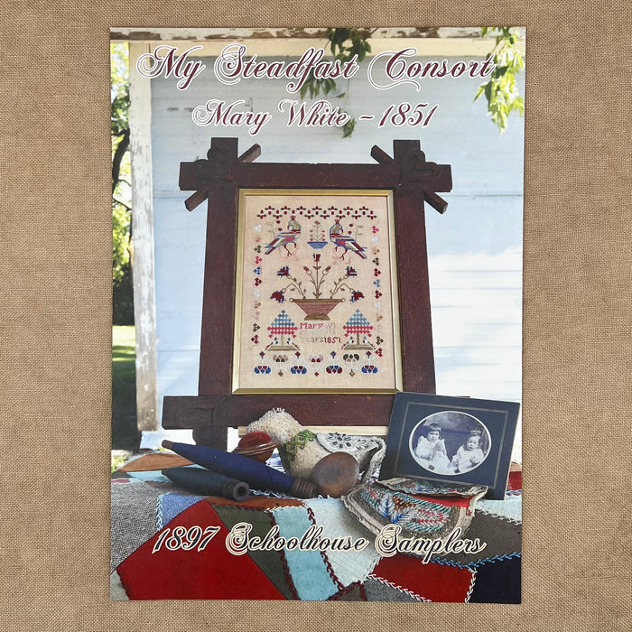 1897 Schoolhouse Samplers - My Steadfast Consort: Mary White 1851 - Physical Chart and/or Roxy Floss