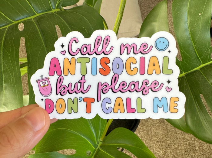 Call Me Antisocial But Please Don't Call Me Sticker