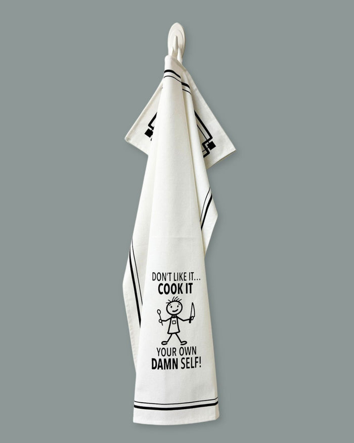 “Don’t Like it...Cook It Your Own Damn Self” - Hey Now™ Cotton Kitchen Towel