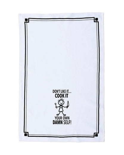 “Don’t Like it...Cook It Your Own Damn Self” - Hey Now™ Cotton Kitchen Towel