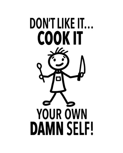 “Don’t Like it...Cook It Your Own Damn Self” - Hey Now™ Cotton Kitchen Towel
