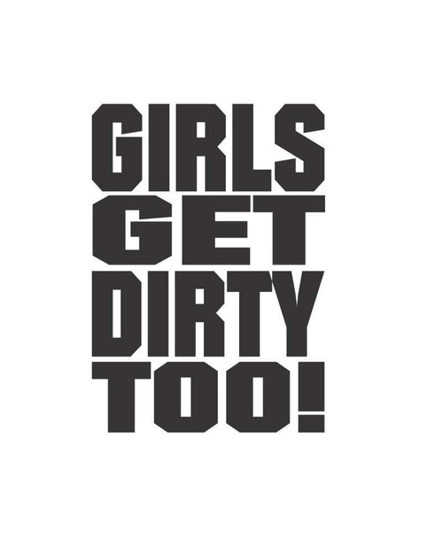 Girls Get Dirty Too! 3.0  4 x 3
