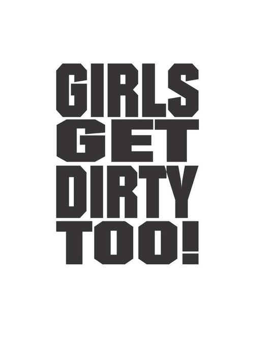 Girls Get Dirty Too! 3.0  4 x 3