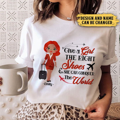 Give A Girl The Right Shoes And She Can Conquer The World - Personalized Flight Attendant Shirt
