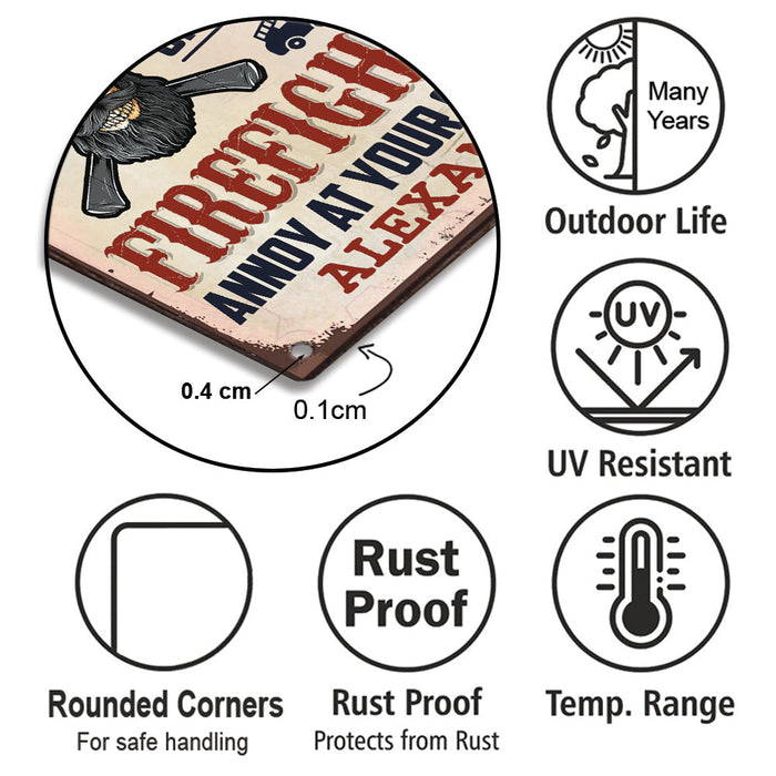Personalized Warning FireFighter Annoy At Your Own Risk Metal Sign