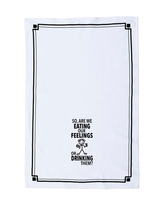 “So, Are We Eating Our Feelings or Drinking Them?” - Hey Now™ Cotton Kitchen Towel