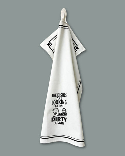 “The Dishes Are Looking at Me Dirty Again” - Hey Now™ Cotton Kitchen Towel