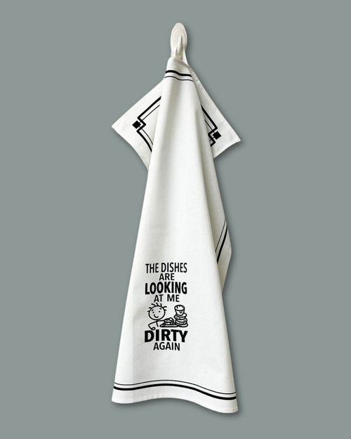 “The Dishes Are Looking at Me Dirty Again” - Hey Now™ Cotton Kitchen Towel