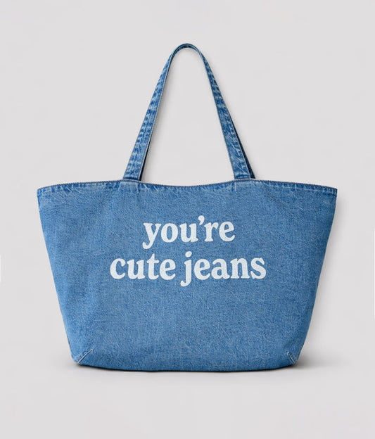 The "You're Cute Jeans" Denim Tote Bag