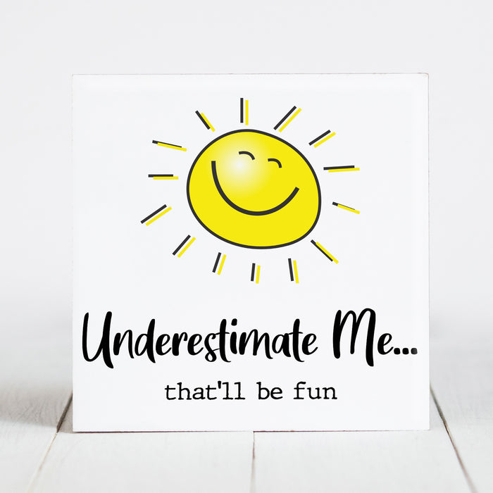 Underestimate Me... That'll be Fun - Sunshine & Sarcasm