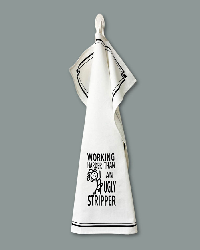 “Working Harder Than an Ugly Stripper” - Hey Now™ Cotton Kitchen Towel