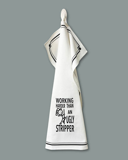 “Working Harder Than an Ugly Stripper” - Hey Now™ Cotton Kitchen Towel