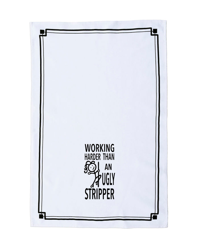 “Working Harder Than an Ugly Stripper” - Hey Now™ Cotton Kitchen Towel