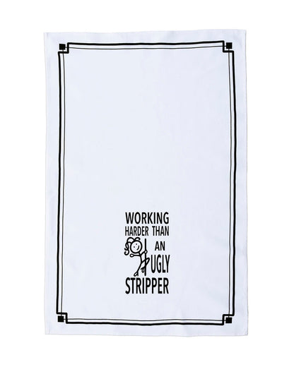 “Working Harder Than an Ugly Stripper” - Hey Now™ Cotton Kitchen Towel